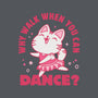 Why Walk When You Can Dance-None-Basic Tote-Bag-brunopires