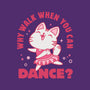 Why Walk When You Can Dance-None-Mug-Drinkware-brunopires