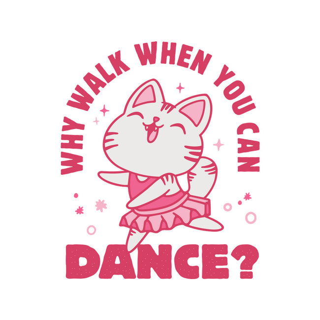 Why Walk When You Can Dance-None-Stretched-Canvas-brunopires