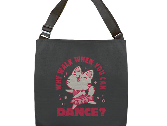 Why Walk When You Can Dance