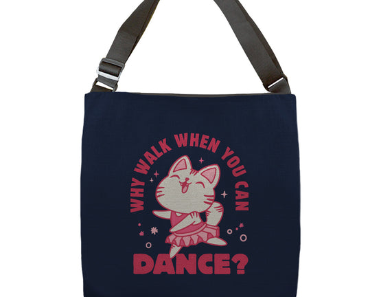 Why Walk When You Can Dance