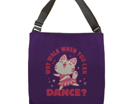 Why Walk When You Can Dance