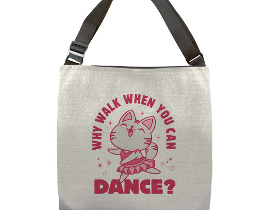 Why Walk When You Can Dance