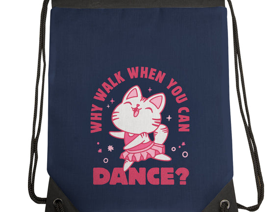 Why Walk When You Can Dance