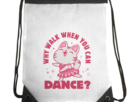 Why Walk When You Can Dance