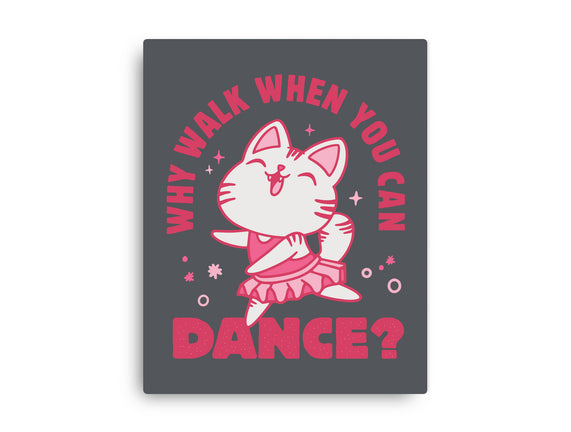Why Walk When You Can Dance
