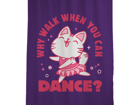 Why Walk When You Can Dance