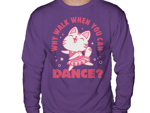 Why Walk When You Can Dance