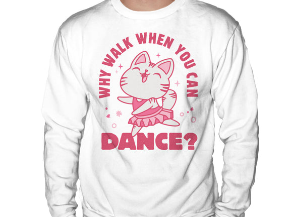 Why Walk When You Can Dance