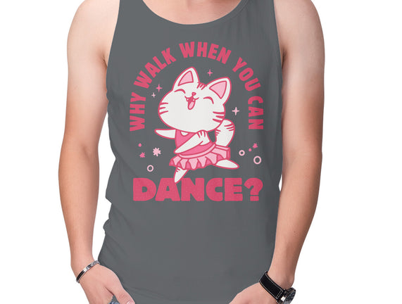 Why Walk When You Can Dance
