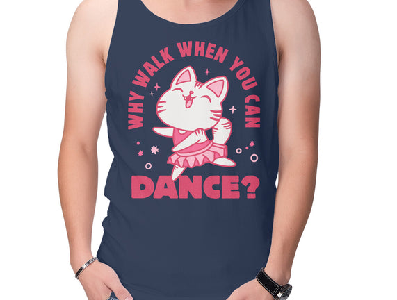 Why Walk When You Can Dance