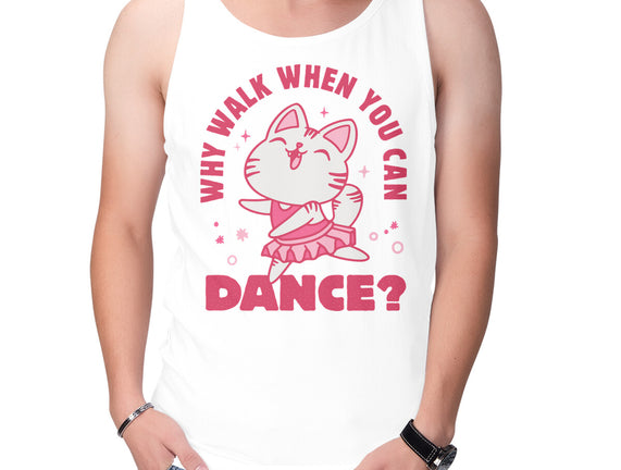 Why Walk When You Can Dance