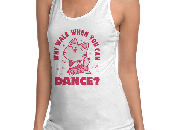 Why Walk When You Can Dance