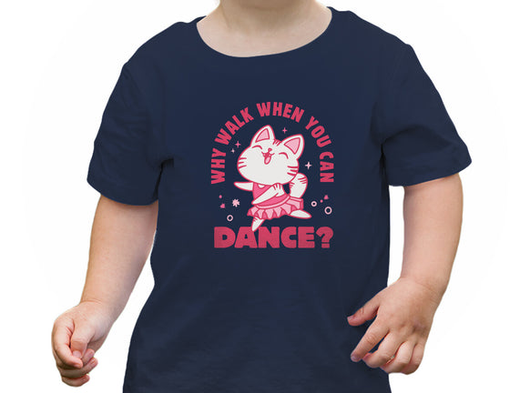 Why Walk When You Can Dance