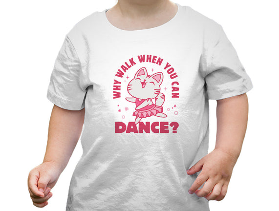Why Walk When You Can Dance