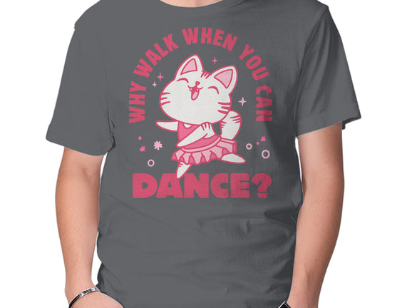 Why Walk When You Can Dance