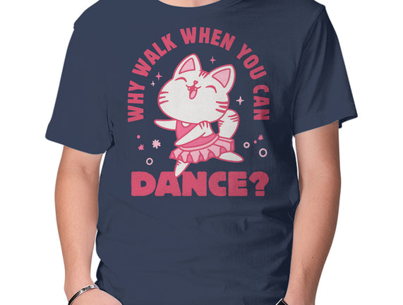 Why Walk When You Can Dance