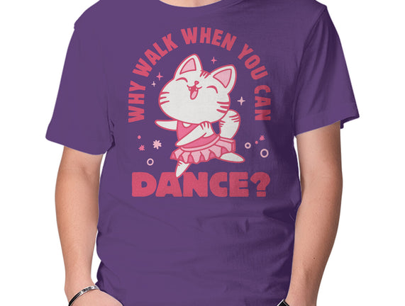 Why Walk When You Can Dance