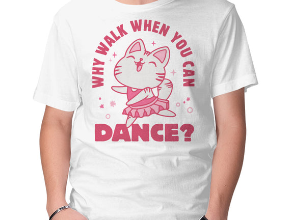Why Walk When You Can Dance