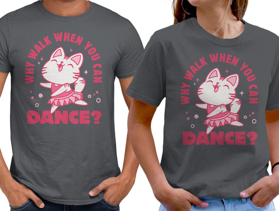Why Walk When You Can Dance