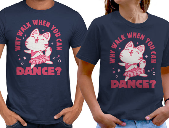 Why Walk When You Can Dance