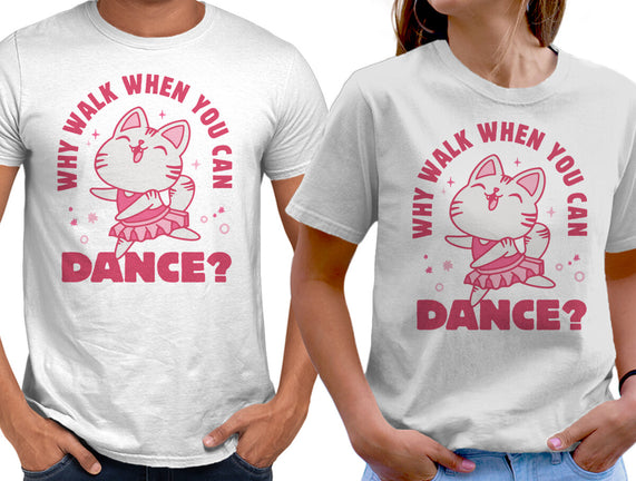Why Walk When You Can Dance