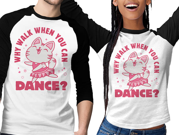 Why Walk When You Can Dance