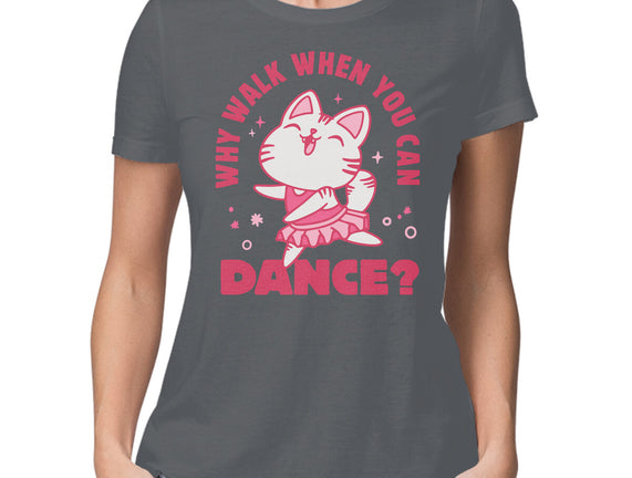 Why Walk When You Can Dance