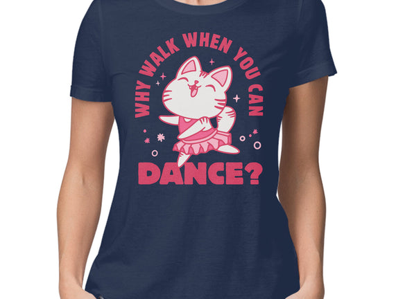 Why Walk When You Can Dance