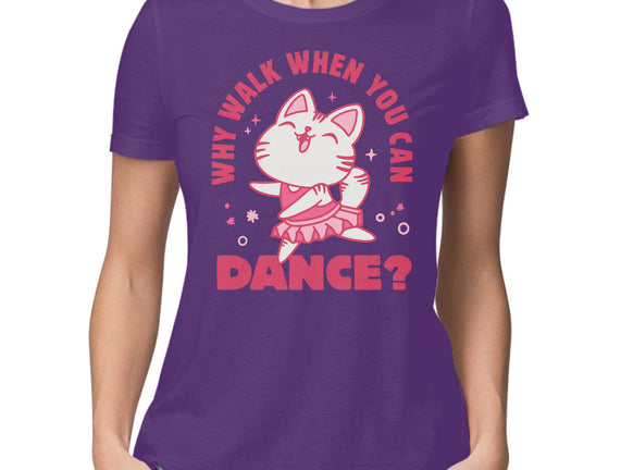 Why Walk When You Can Dance