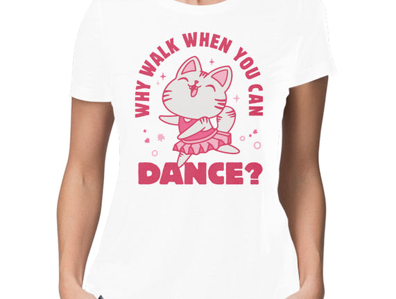 Why Walk When You Can Dance