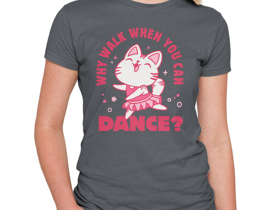 Why Walk When You Can Dance