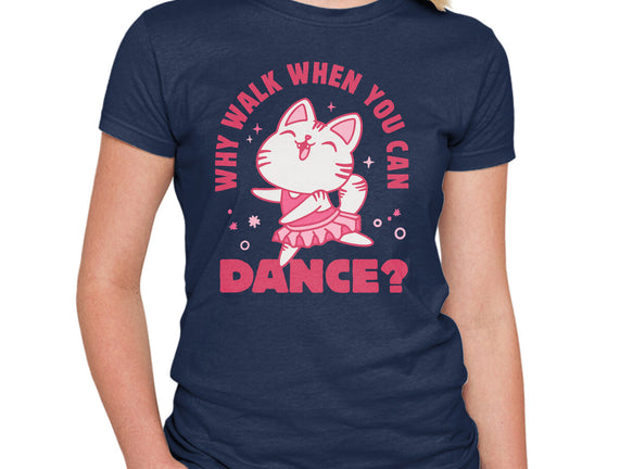 Why Walk When You Can Dance