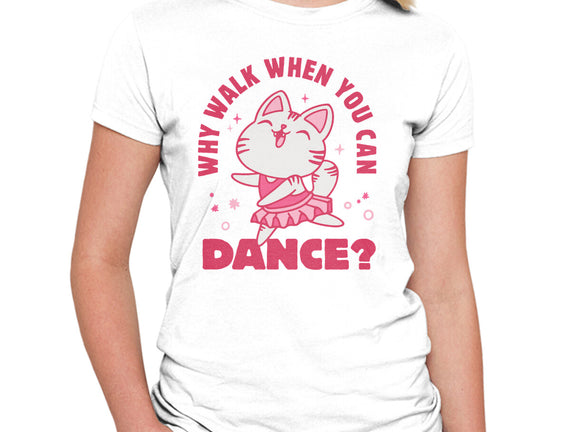 Why Walk When You Can Dance
