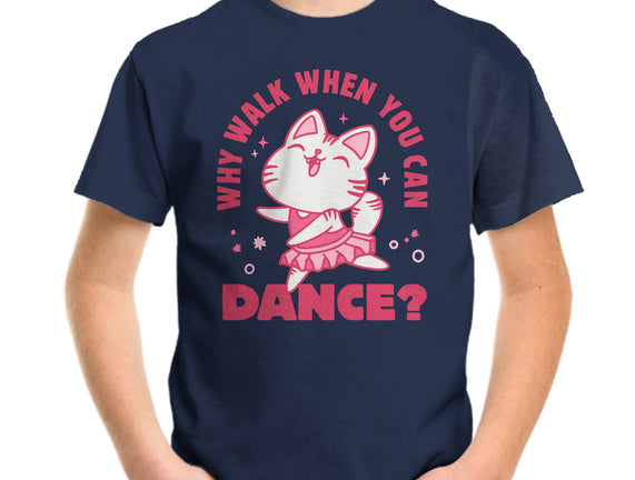 Why Walk When You Can Dance