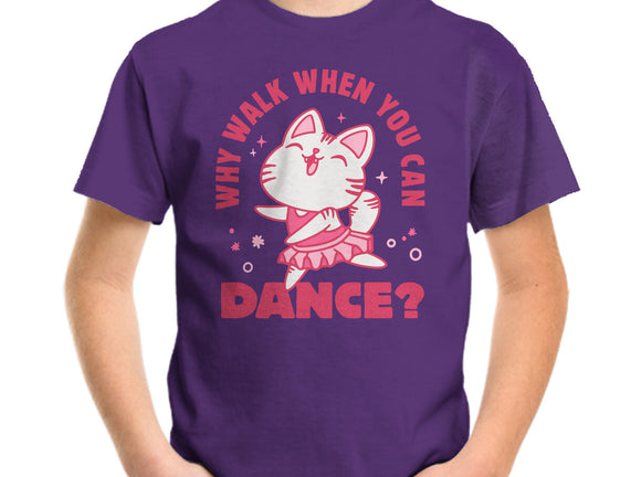 Why Walk When You Can Dance