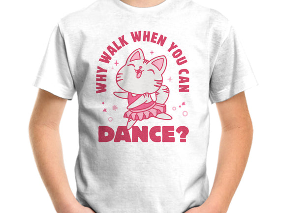 Why Walk When You Can Dance