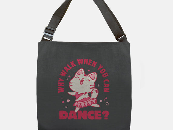 Why Walk When You Can Dance