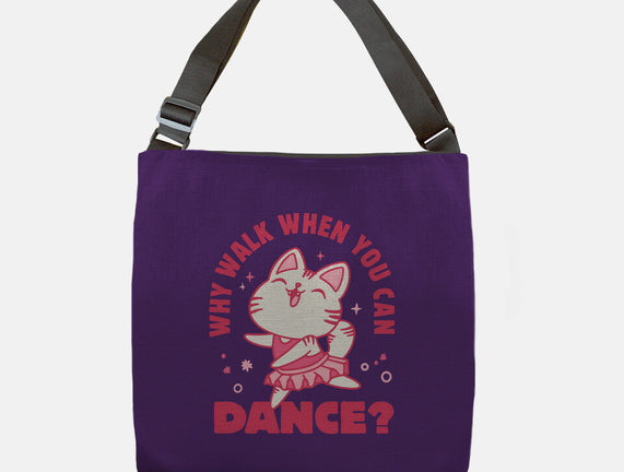Why Walk When You Can Dance