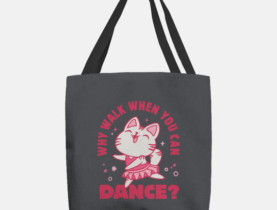 Why Walk When You Can Dance