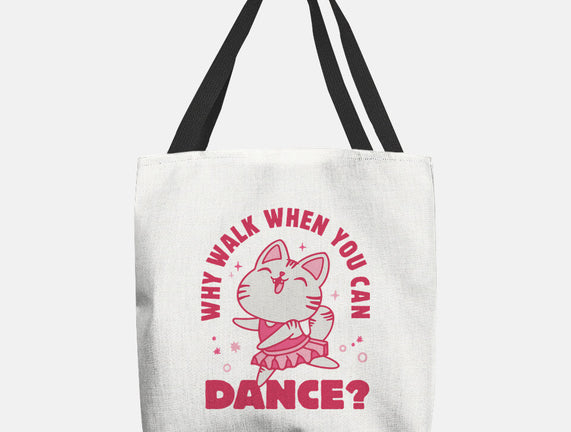 Why Walk When You Can Dance