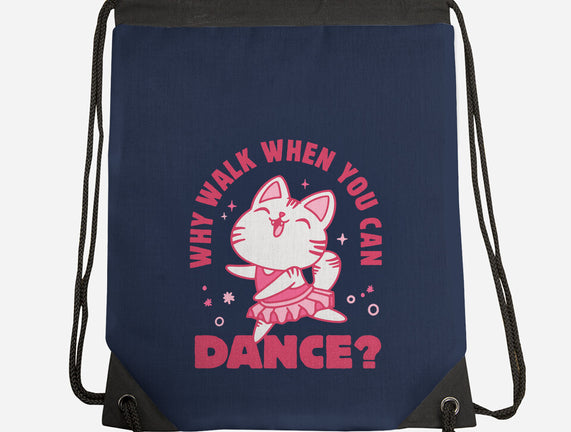 Why Walk When You Can Dance