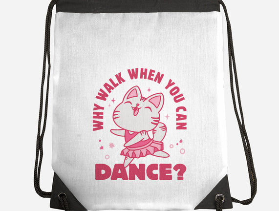 Why Walk When You Can Dance