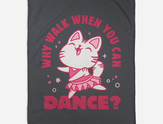 Why Walk When You Can Dance