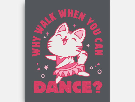 Why Walk When You Can Dance