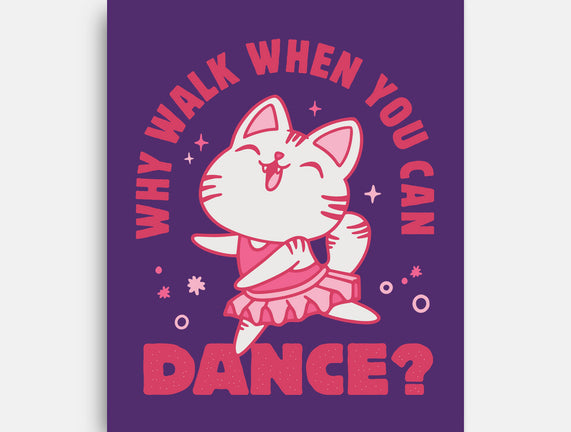 Why Walk When You Can Dance