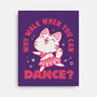 Why Walk When You Can Dance-None-Stretched-Canvas-brunopires