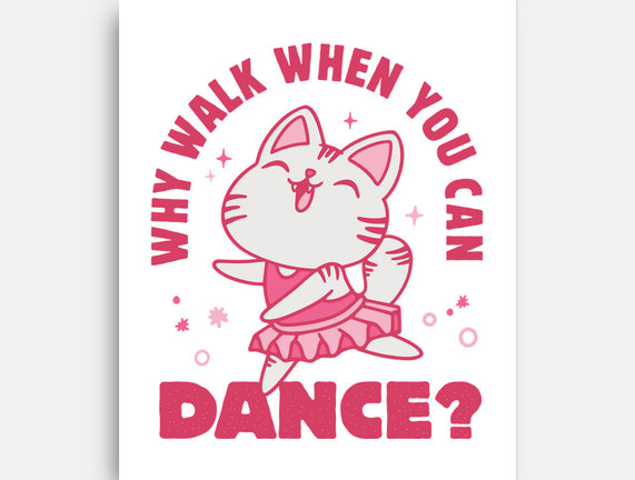 Why Walk When You Can Dance