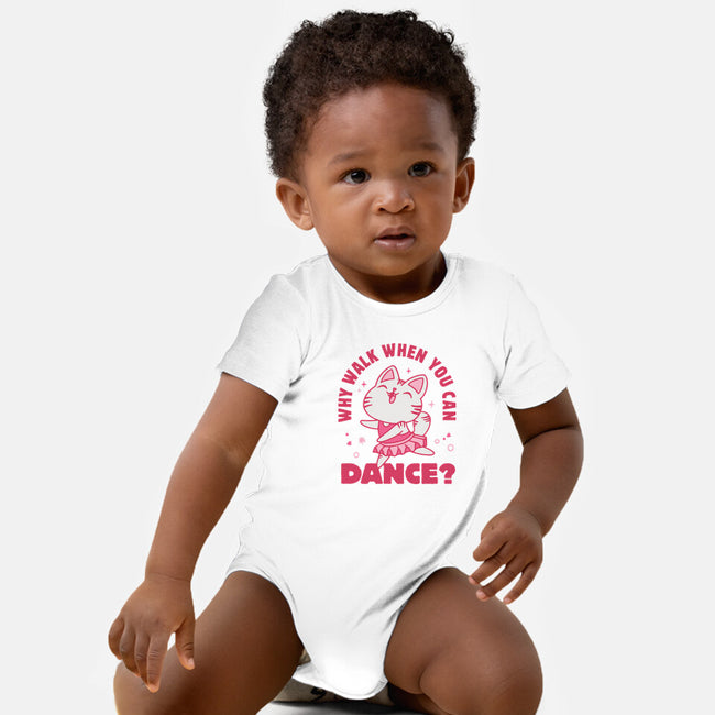 Why Walk When You Can Dance-Baby-Basic-Onesie-brunopires