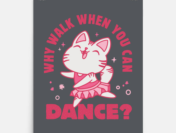 Why Walk When You Can Dance